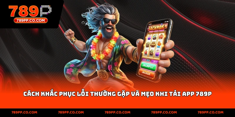 Tải App 789p An Toàn Và Nhanh Chóng Trên Mọi Thiết Bị - ZUMOKI