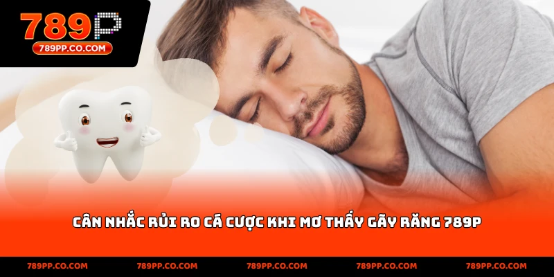 Mơ Thấy Gãy Răng 789p –Về Cá Cược Và Con Số May Mắn - ZUMOKI
