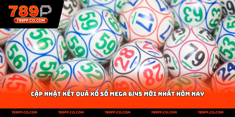 Xổ Số Mega 6/45 Hôm Nay: Kết Quả Và Thống Kê Chính Xác - ZUMOKI