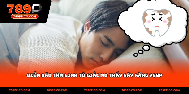 Mơ Thấy Gãy Răng 789p –Về Cá Cược Và Con Số May Mắn - ZUMOKI