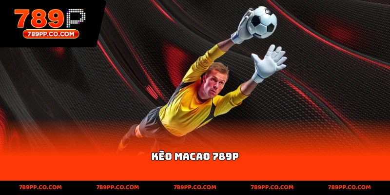Kèo Macao 789p: Phân Tích Chi Tiết Và Cách Theo Dõi Trận - ZUMOKI