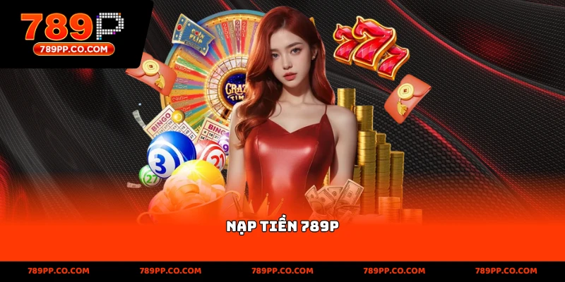 Nạp Tiền 789p Nhanh Chóng Và An Toàn Cho Mọi Tài Khoản - ZUMOKI