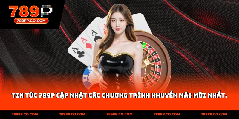 Tin Tức 789p Hôm Nay – Cập Nhật Khuyến Mãi Và Sự Kiện Mới - ZUMOKI